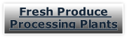 Fresh Produce Processing Plants